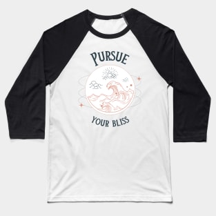 Pursue Your Bliss Baseball T-Shirt